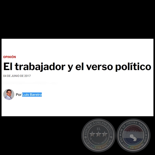 EL TRABAJADOR Y EL VERSO POLÍTICO - Por LUIS BAREIRO - Domingo, 04 de Junio de 2017